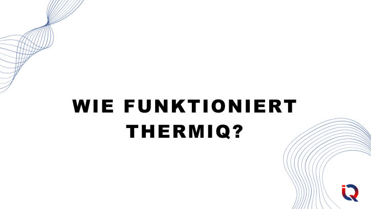 WIE FUNKTIONIERT THERMIQ?