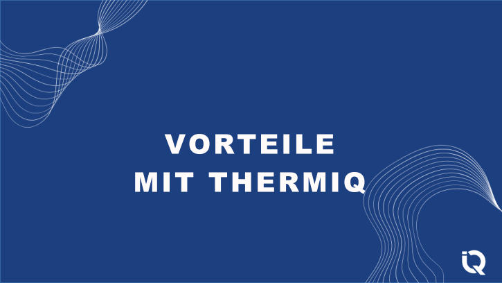 VORTEILE MIT THERMIQ