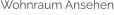 Wohnraum Ansehen