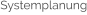 Systemplanung